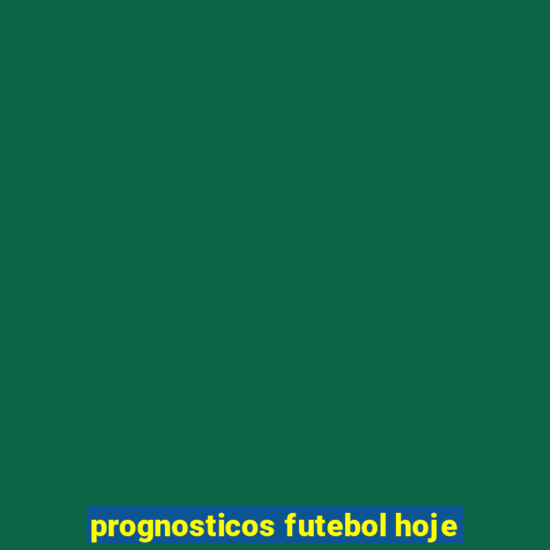 prognosticos futebol hoje